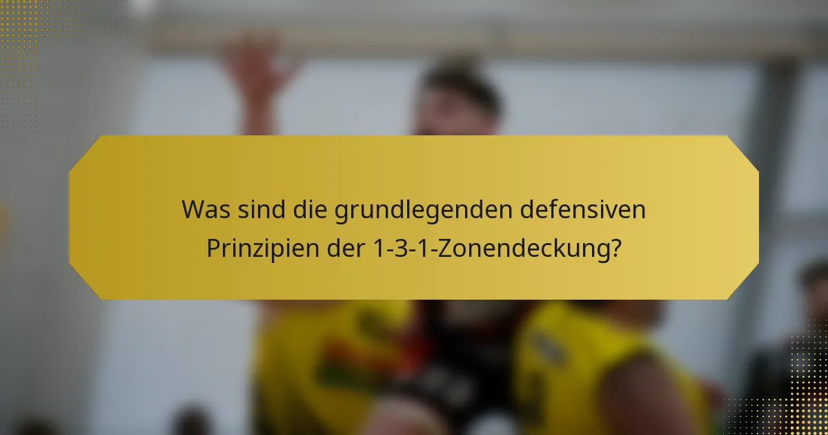 Was sind die grundlegenden defensiven Prinzipien der 1-3-1-Zonendeckung?