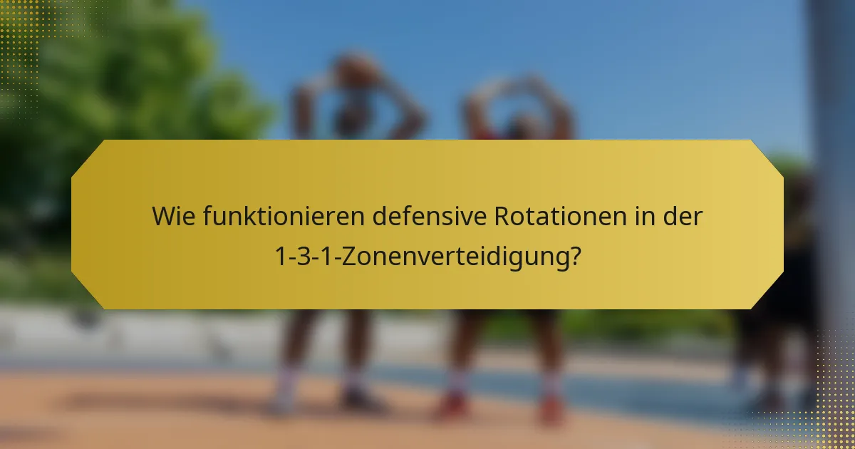 Wie funktionieren defensive Rotationen in der 1-3-1-Zonenverteidigung?