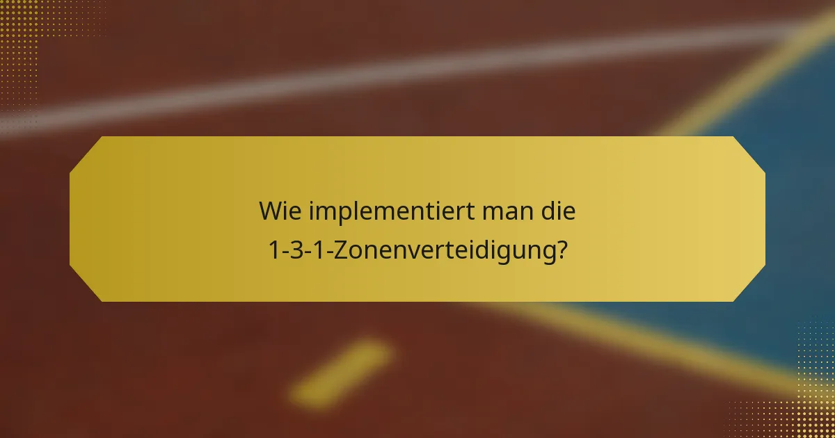 Wie implementiert man die 1-3-1-Zonenverteidigung?