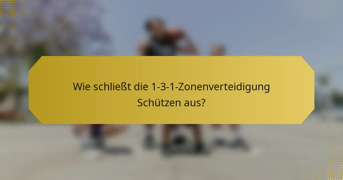 Wie schließt die 1-3-1-Zonenverteidigung Schützen aus?